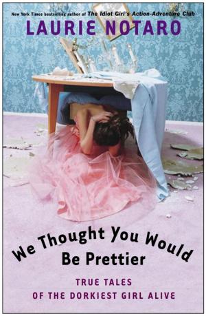 Cover of the book We Thought You Would Be Prettier by Gloria Dank