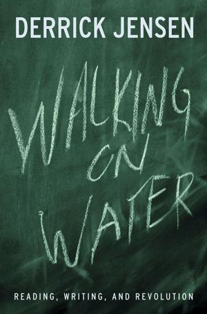 Cover of the book Walking on Water by John Lamb Lash, Derrick Jensen
