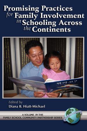 Cover of the book Promising Practices for Family Involvement in Schooling Across the Continents by Maurice Yolles, Paul Iles, Kaijun Guo