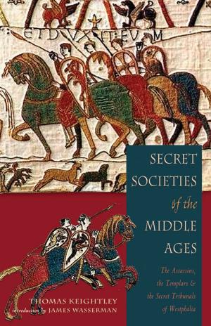 Cover of the book Secret Societies of the Middle Ages: The Assassins, the Templars & the Secret Tribunals of Westphalia by Jean Shinoda Bolen, M.D.