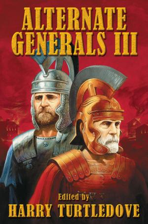 Cover of the book Alternate Generals III by Larry Correia