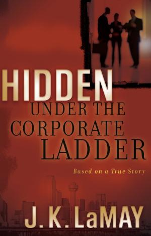 Cover of the book Hidden Under the Corporate Ladder by Sandy Maroney