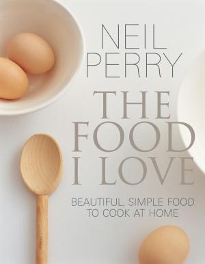 Cover of the book Food I Love by Murdoch Books Test Kitchen
