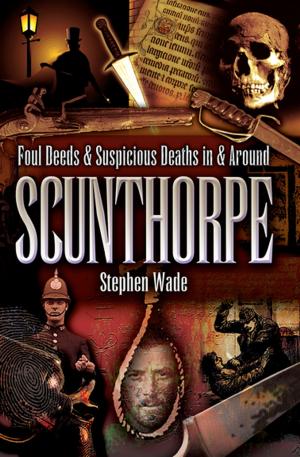 Book cover of Foul Deeds & Suspicious Deaths in & Around Scunthorpe