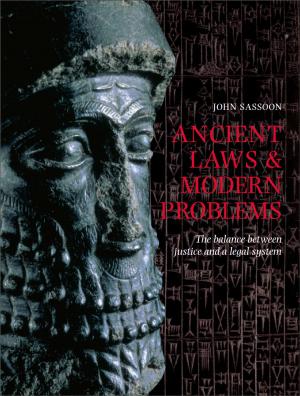 Cover of the book Ancient Laws and Modern Problems: The Balance Between Justice and a Legal System by Rebekah Farrugia