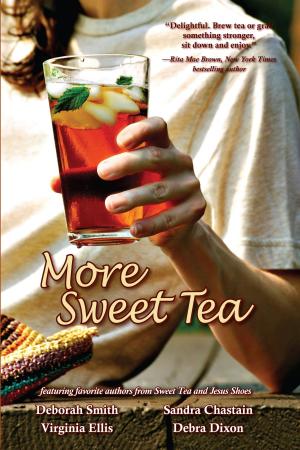 Cover of the book More Sweet Tea by Deborah Smith, Sandra Chastain, Debra Dixon, Nancy Knight, Virginia Ellis, Martha Shields, Carolyn McSparren, Dee Sterling, Carmen Green, Sharon Sala