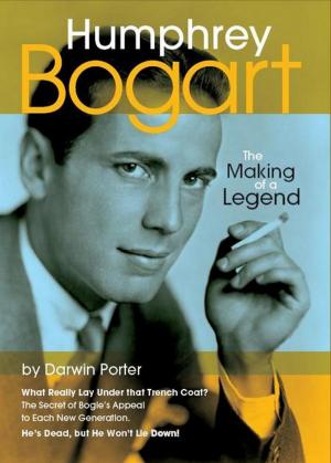 Cover of the book Humphrey Bogart, The Making of a Legend by Darwin Porter, Roy Moseley