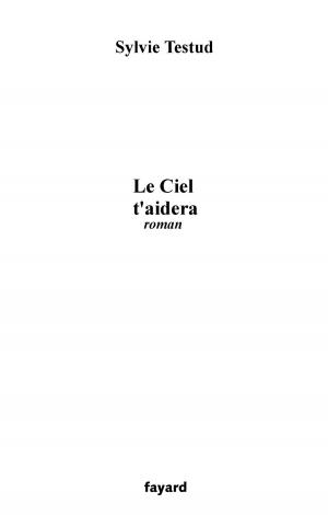 Cover of the book Le Ciel t'aidera by Alain Badiou