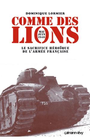 Cover of the book Comme des lions Mai-juin 1940 by Colette Vlerick