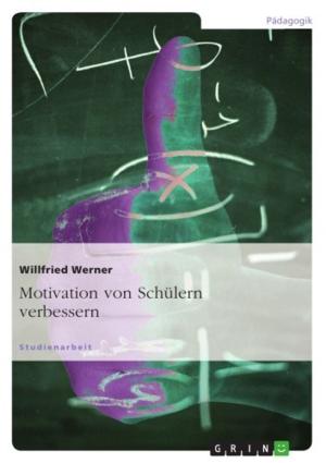 Cover of the book Motivation von Schülern verbessern by Manuela Ickler