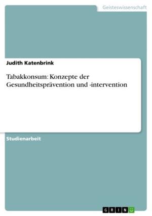 Cover of the book Tabakkonsum: Konzepte der Gesundheitsprävention und -intervention by Knut Maßmann