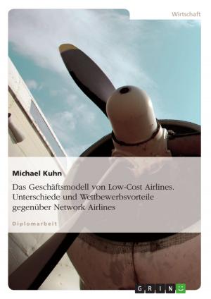 Cover of the book Das Geschäftsmodell von Low-Cost Airlines. Unterschiede und Wettbewerbsvorteile gegenüber Network Airlines by Wenzel Seibold