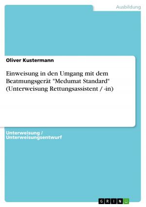 Cover of the book Einweisung in den Umgang mit dem Beatmungsgerät 'Medumat Standard' (Unterweisung Rettungsassistent / -in) by Patrice Palmer