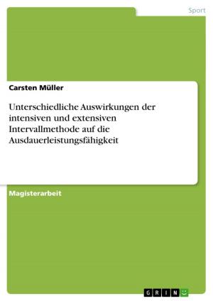 Cover of the book Unterschiedliche Auswirkungen der intensiven und extensiven Intervallmethode auf die Ausdauerleistungsfähigkeit by Markus Andreas Mayer