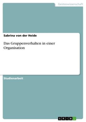 Cover of the book Das Gruppenverhalten in einer Organisation by Stefanie Udema