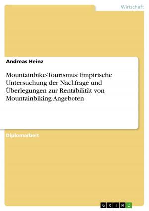 Cover of the book Mountainbike-Tourismus: Empirische Untersuchung der Nachfrage und Überlegungen zur Rentabilität von Mountainbiking-Angeboten by Christina Müller