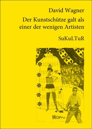 Cover of the book Der Kunstschütze galt als einer der wenigen Artisten by Sofie Lichtenstein