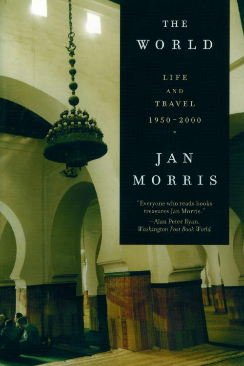 Cover of the book The World: Life and Travel 1950-2000 by Jan Morris, W. W. Norton & Company