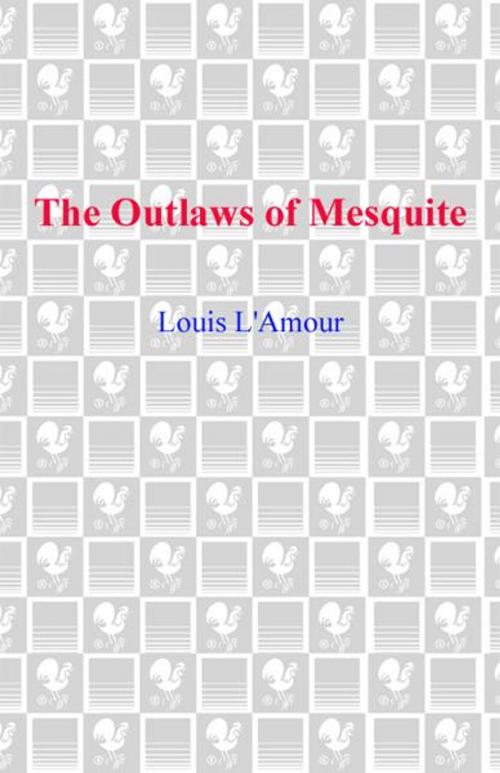 Cover of the book The Outlaws of Mesquite by Louis L'Amour, Random House Publishing Group