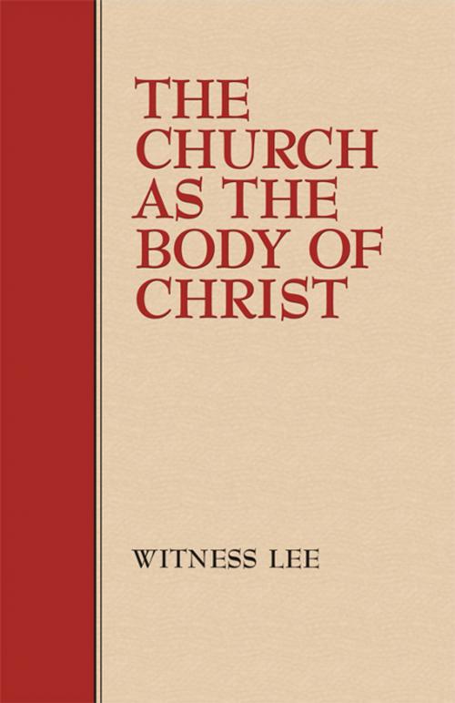Cover of the book The Church as the Body of Christ by Witness Lee, Living Stream Ministry