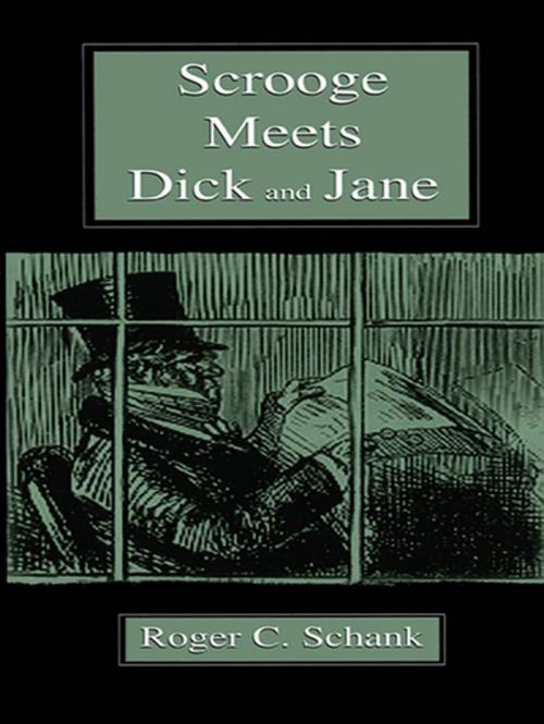 Cover of the book Scrooge Meets Dick and Jane by Roger C. Schank, Taylor and Francis