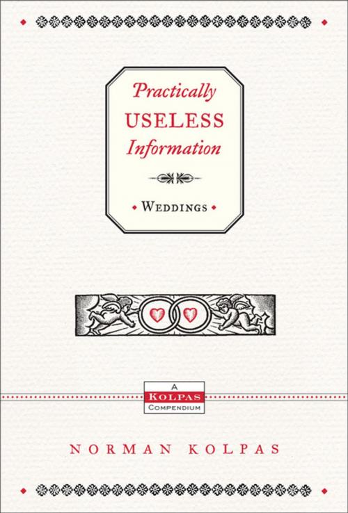Cover of the book Practically Useless Information on Weddings by Norman Kolpas, Katie Kolpas, Thomas Nelson