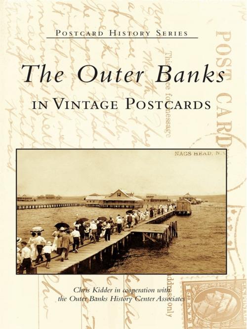 Cover of the book The Outer Banks in Vintage Postcards by Chris Kidder, Outer Banks History Center Associates, Arcadia Publishing Inc.