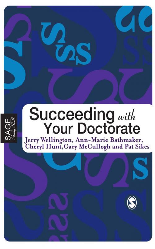 Cover of the book Succeeding with Your Doctorate by Professor Jerry Wellington, Cheryl Hunt, Professor Gary McCulloch, Dr. Pat Sikes, Professor Ann-Marie Bathmaker, SAGE Publications