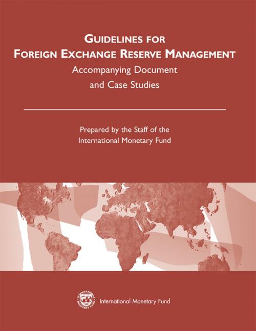 Cover of the book Guidelines for Foreign Exchange Reserve Management: Accompanying Document and Case Studies by International Monetary Fund, INTERNATIONAL MONETARY FUND
