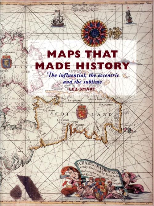 Cover of the book Maps That Made History by Lez Smart, Ph.D., Dundurn