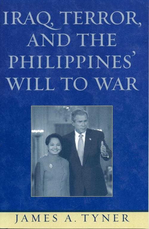 Cover of the book Iraq, Terror, and the Philippines' Will to War by James A. Tyner, Rowman & Littlefield Publishers