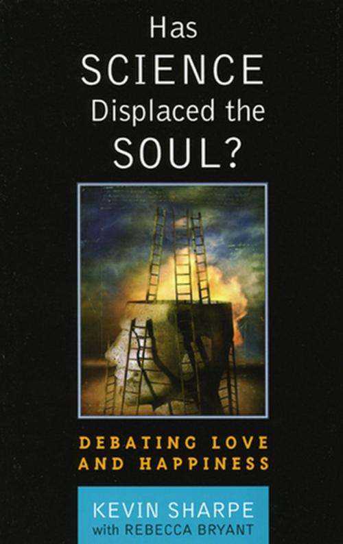 Cover of the book Has Science Displaced the Soul? by Kevin Sharpe, Rebecca Bryant Bryant, Rowman & Littlefield Publishers