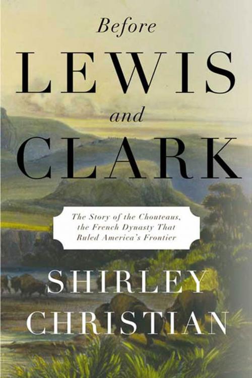 Cover of the book Before Lewis and Clark by Shirley Christian, Farrar, Straus and Giroux