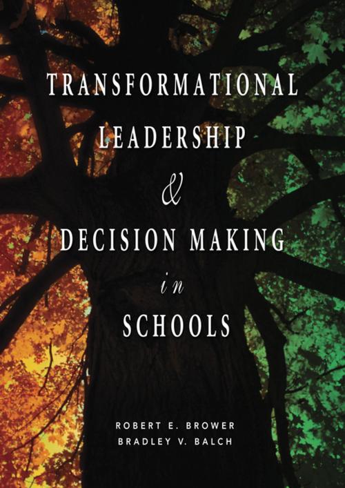Cover of the book Transformational Leadership & Decision Making in Schools by Robert E. Brower, Dr. Bradley V. Balch, SAGE Publications