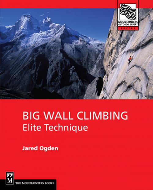 Cover of the book Big Wall Climbing by Jared Ogden, Mountaineers Books