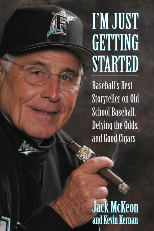 Cover of the book I'm Just Getting Started by Jack McKeon, Kevin Kernan, Triumph Books