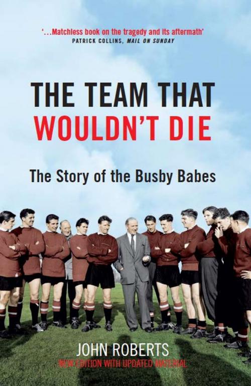 Cover of the book The Team That Wouldn't Die by John Roberts, Aurum Press