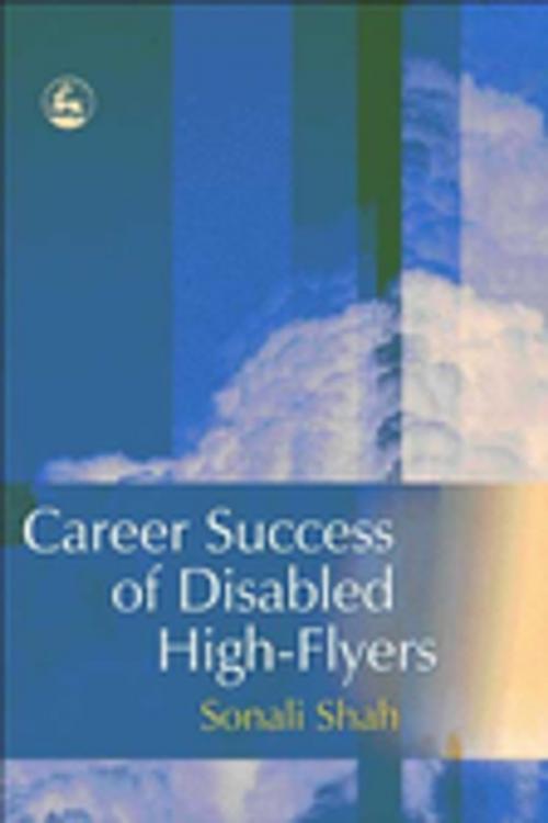 Cover of the book Career Success of Disabled High-flyers by Sonali Shah, Jessica Kingsley Publishers