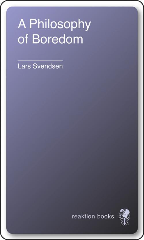 Cover of the book A Philosophy of Boredom by Lars Svendsen, Reaktion Books