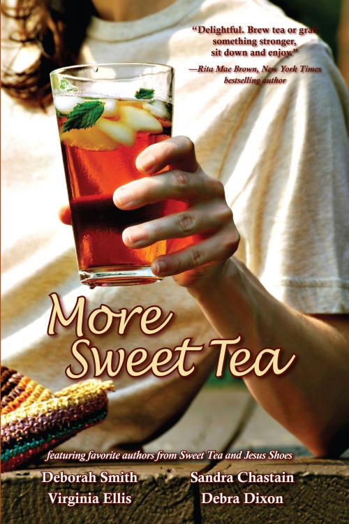 Cover of the book More Sweet Tea by Deborah Smith, Sarah Addison Allen, Debra Dixon, BelleBooks Inc.