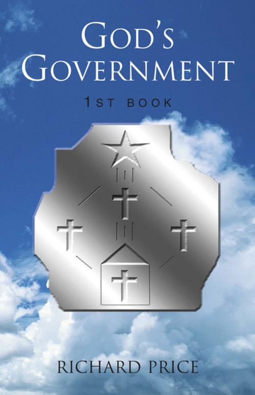 Cover of the book God's Government 1St Book by Richard Price, Xlibris US