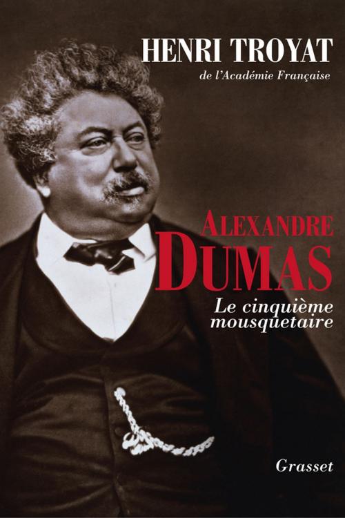 Cover of the book Alexandre Dumas by Henri Troyat, Grasset