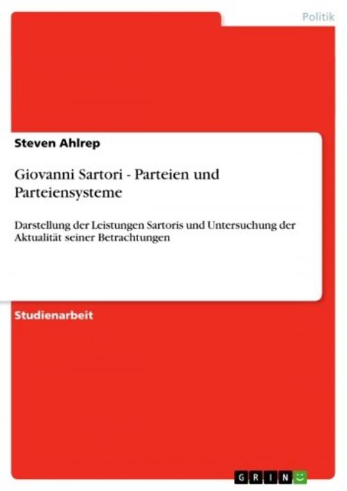 Cover of the book Giovanni Sartori - Parteien und Parteiensysteme by Steven Ahlrep, GRIN Verlag