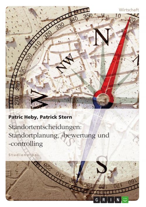 Cover of the book Standortentscheidungen: Standortplanung, -bewertung und -controlling by Patrick Stern, Patric Heby, GRIN Verlag