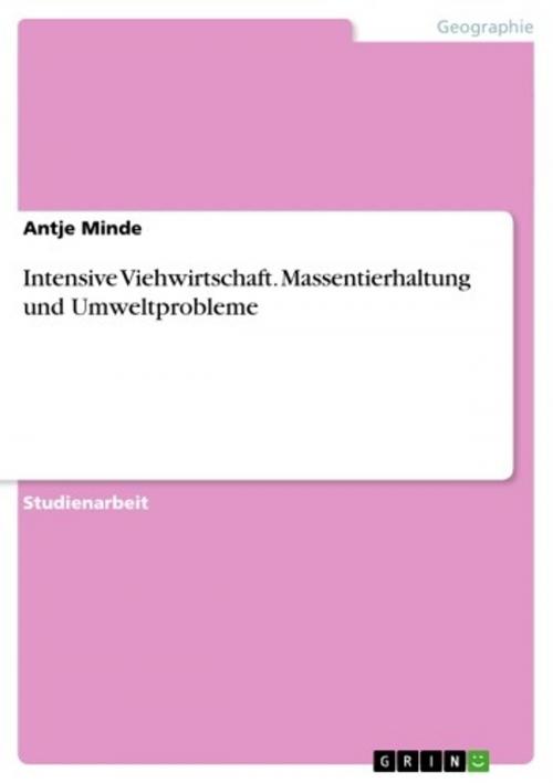 Cover of the book Intensive Viehwirtschaft. Massentierhaltung und Umweltprobleme by Antje Minde, GRIN Verlag