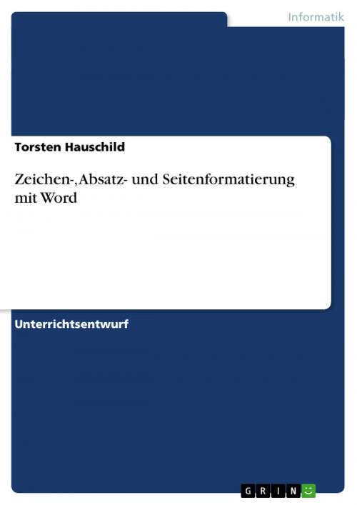 Cover of the book Zeichen-, Absatz- und Seitenformatierung mit Word by Torsten Hauschild, GRIN Verlag