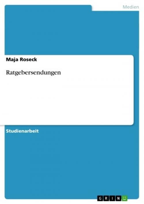 Cover of the book Ratgebersendungen by Maja Roseck, GRIN Verlag