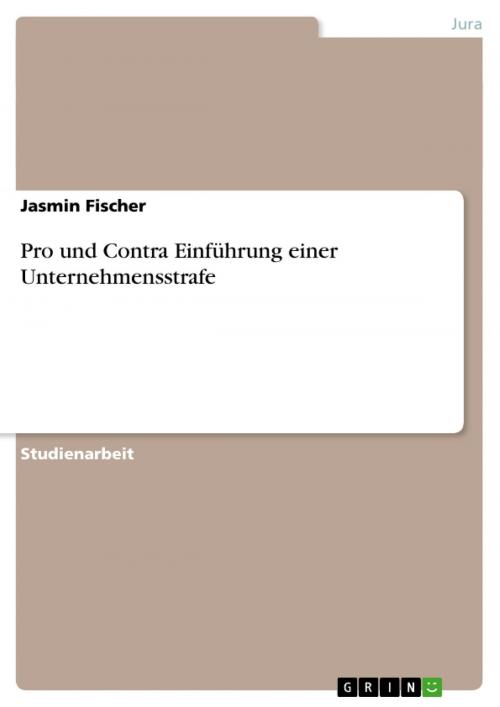 Cover of the book Pro und Contra Einführung einer Unternehmensstrafe by Jasmin Fischer, GRIN Verlag