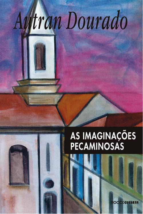 Cover of the book As imaginações pecaminosas by Autran Dourado, Rocco Digital