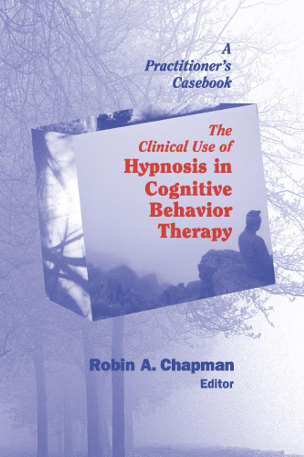 Big bigCover of The Clinical Use of Hypnosis in Cognitive Behavior Therapy